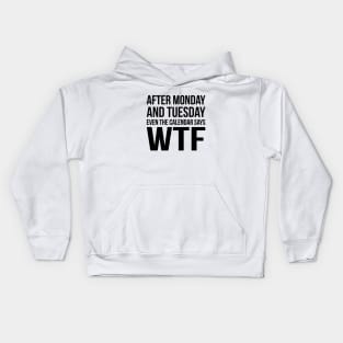 Monday Tuesday WTF Kids Hoodie